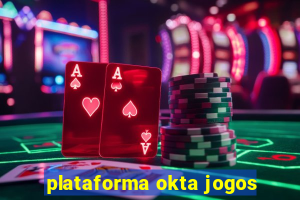 plataforma okta jogos